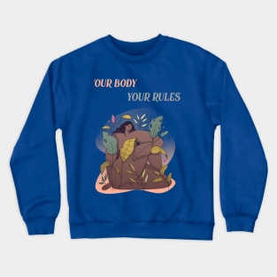 your body your rules Crewneck Sweatshirt